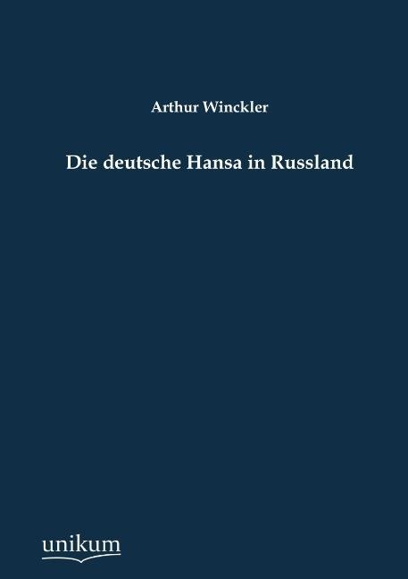 Die deutsche Hansa in Russland - Arthur Winckler