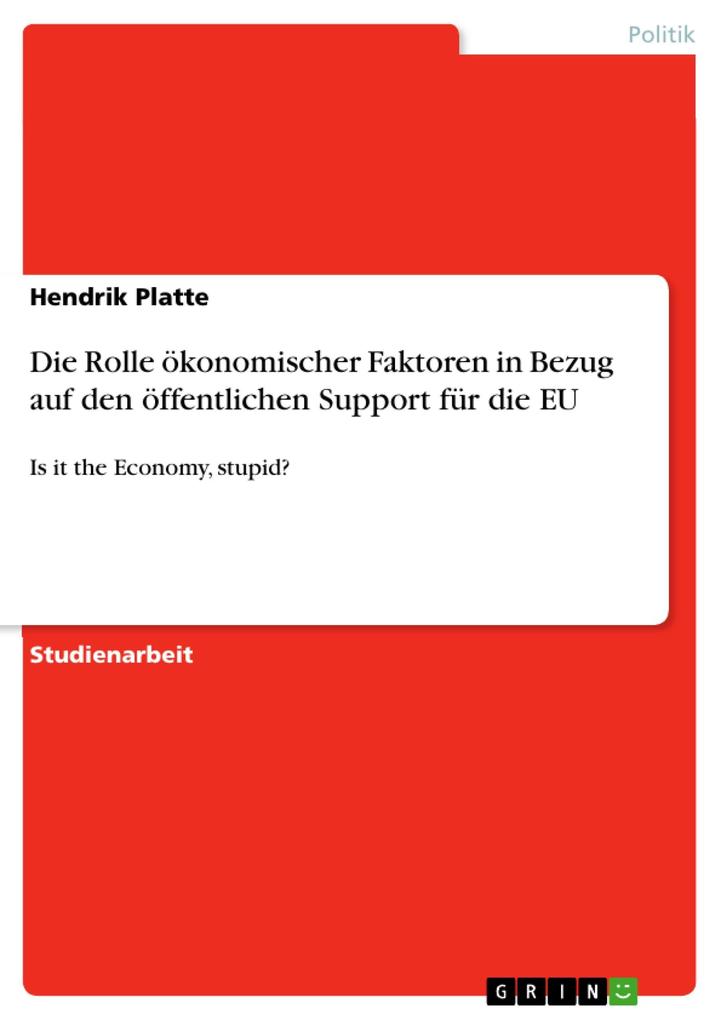 Die Rolle ökonomischer Faktoren in Bezug auf den öffentlichen Support für die EU als eBook Download von Hendrik Platte - Hendrik Platte