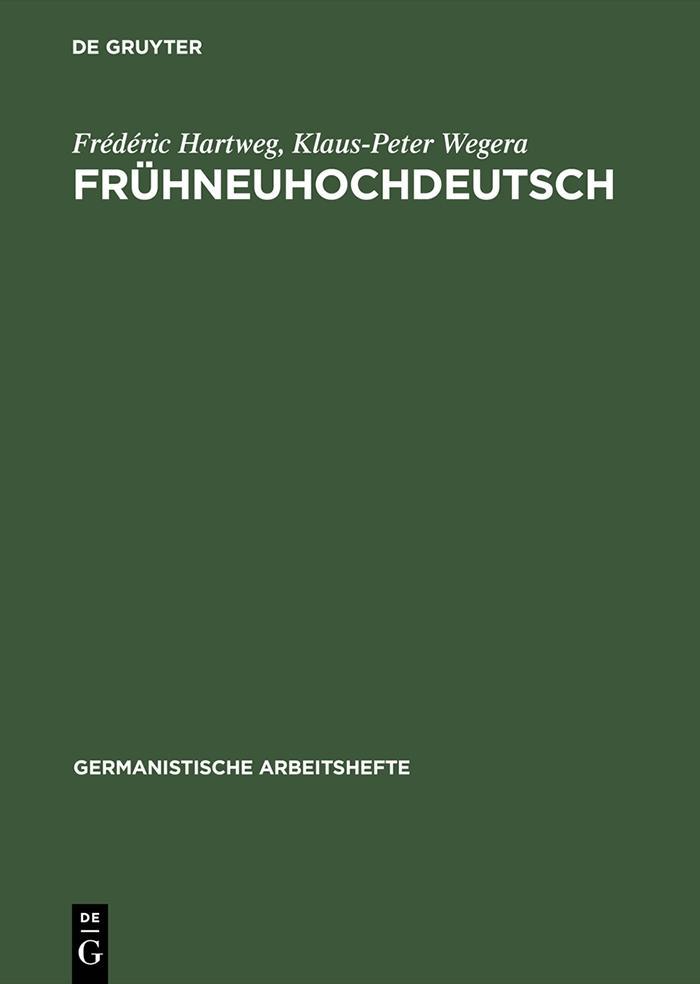 Frühneuhochdeutsch - Frédéric Hartweg/ Klaus-Peter Wegera