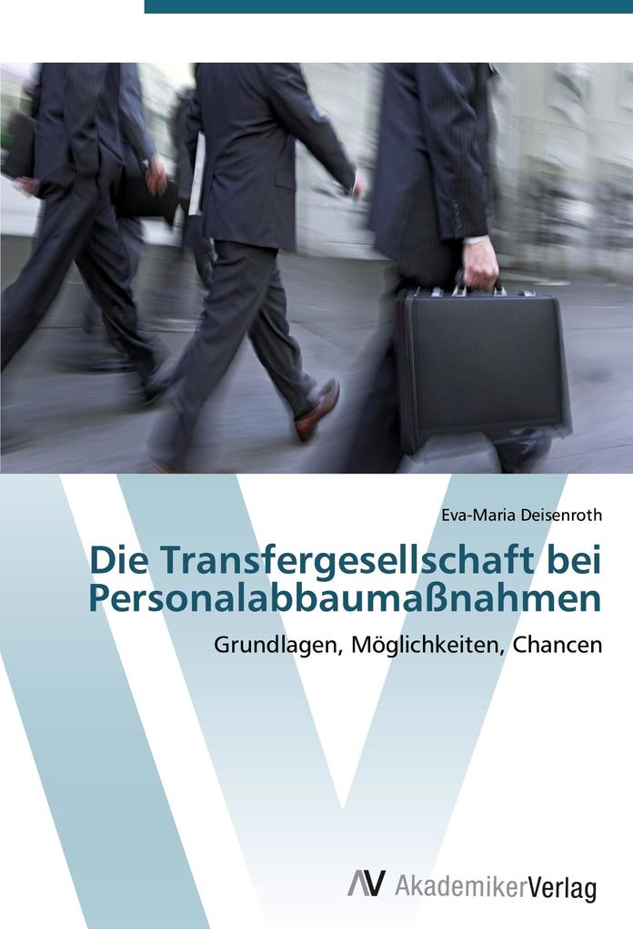 Die Transfergesellschaft bei Personalabbaumaßnahmen