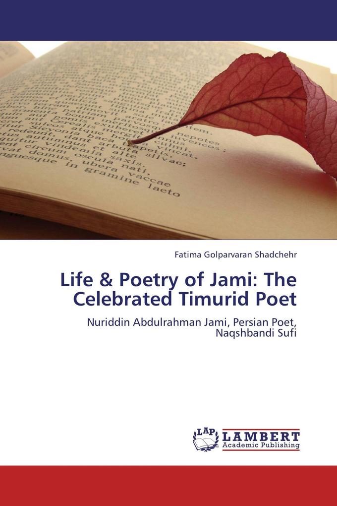 Life & Poetry of Jami: The Celebrated Timurid Poet