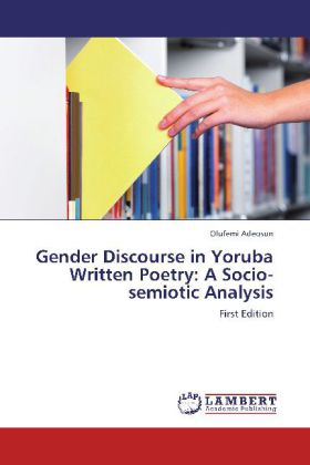 Gender Discourse in Yoruba Written Poetry: A Socio-semiotic Analysis - Olufemi Adeosun
