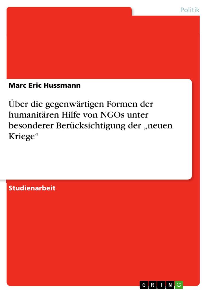 Über die gegenwärtigen Formen der humanitären Hilfe von NGOs unter besonderer Berücksichtigung der neuen Kriege als eBook Download von Marc Eric H... - Marc Eric Hussmann