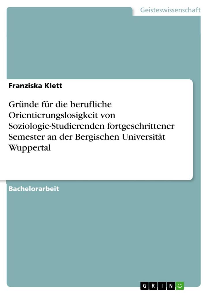Gründe für die berufliche Orientierungslosigkeit von Soziologie-Studierenden fortgeschrittener Semester an der Bergischen Universität Wuppertal