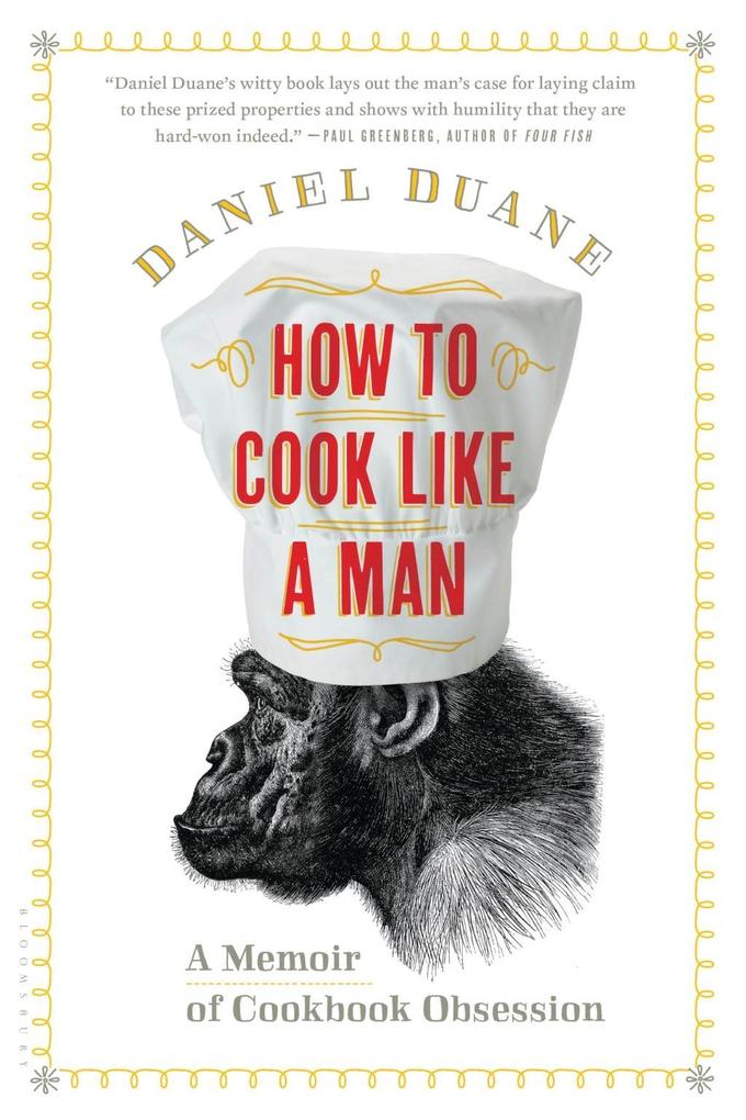 How to Cook Like a Man - Daniel Duane