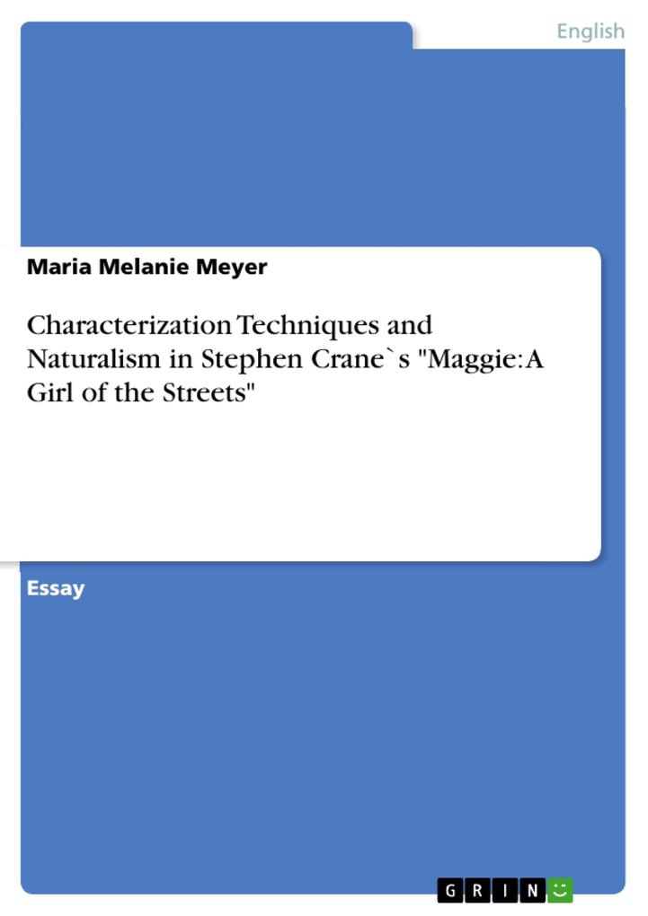 Characterization Techniques and Naturalism in Stephen Crane`s Maggie: A Girl of the Streets