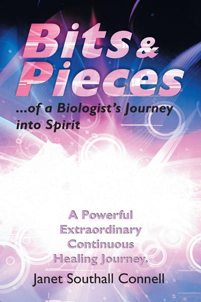 Bits & Pieces...Of a Biologist‘s Journey into Spirit