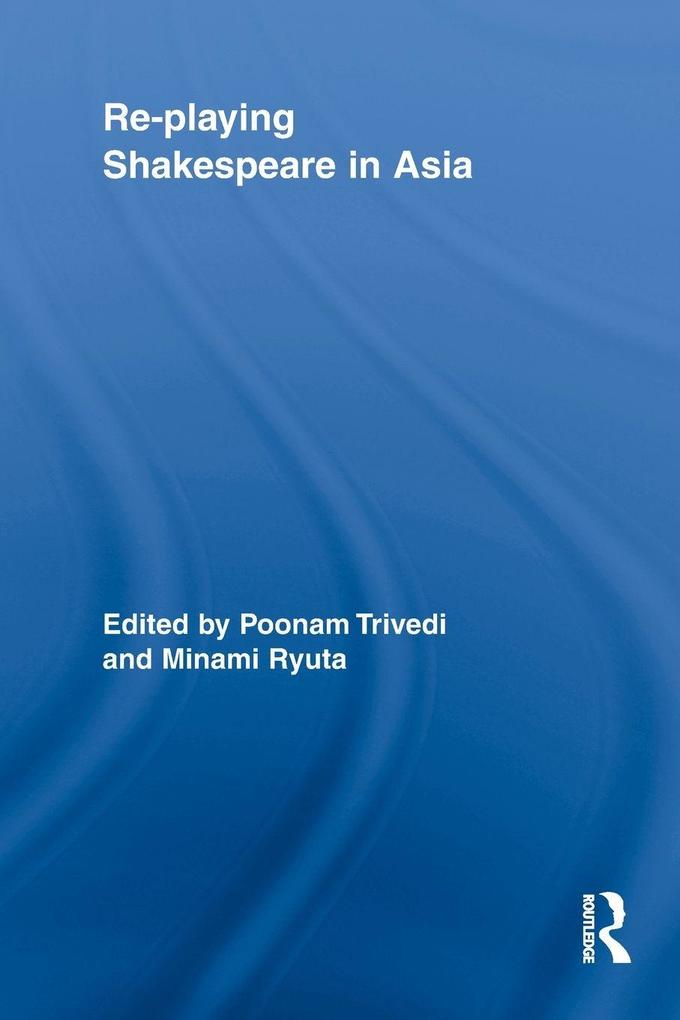 Re-playing Shakespeare in Asia