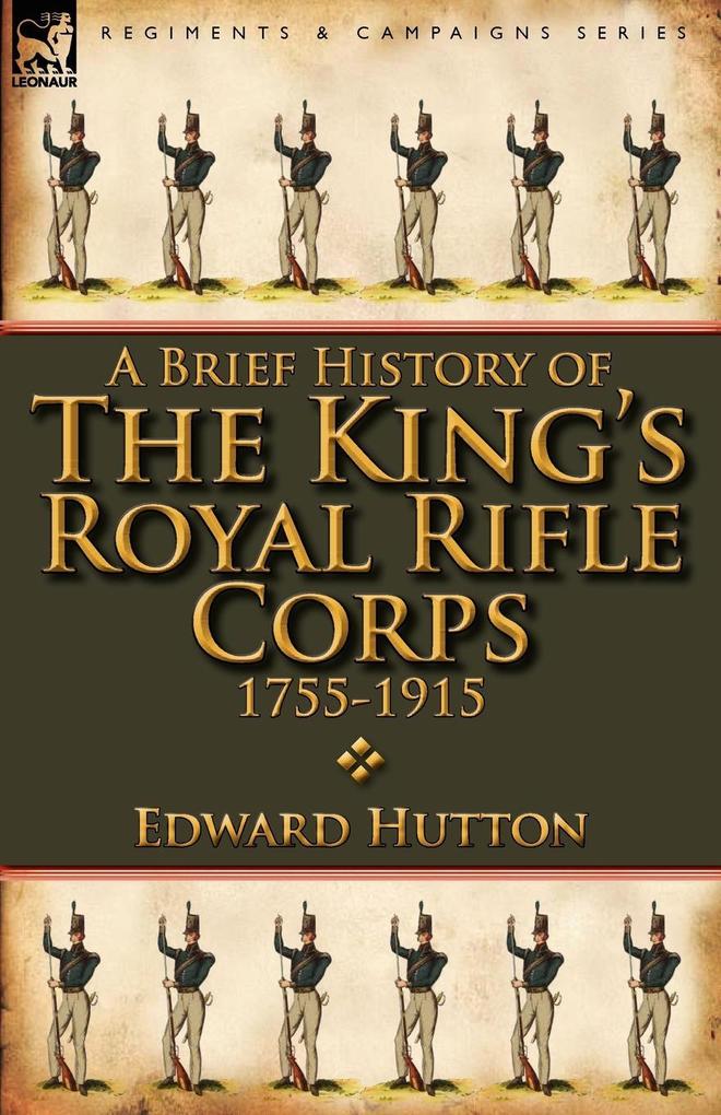 A Brief History of the King‘s Royal Rifle Corps 1755-1915