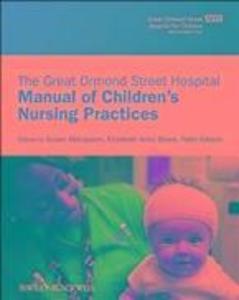 The Great Ormond Street Hospital Manual of Children's Nursing Practices