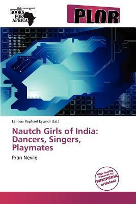 Nautch Girls of India: Dancers Singers Playmates