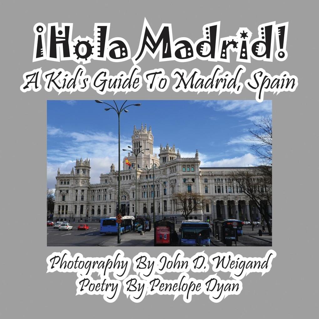 ¡Hola Madrid! A Kid‘s Guide To Madrid Spain