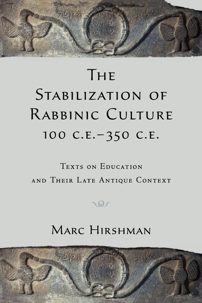 The Stabilization of Rabbinic Culture 100 C.E. -350 C.E.