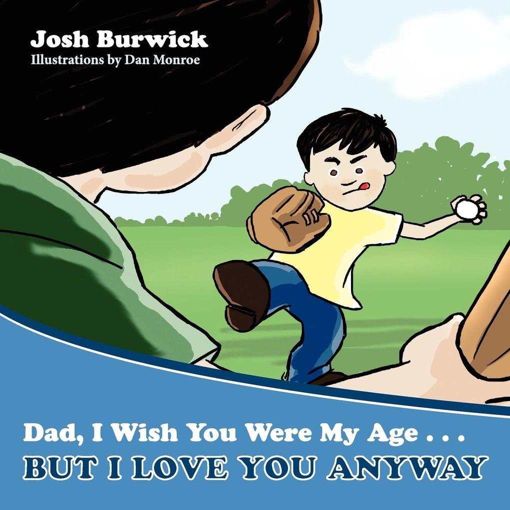 Dad I Wish You Were My Age But I Love You Anyway