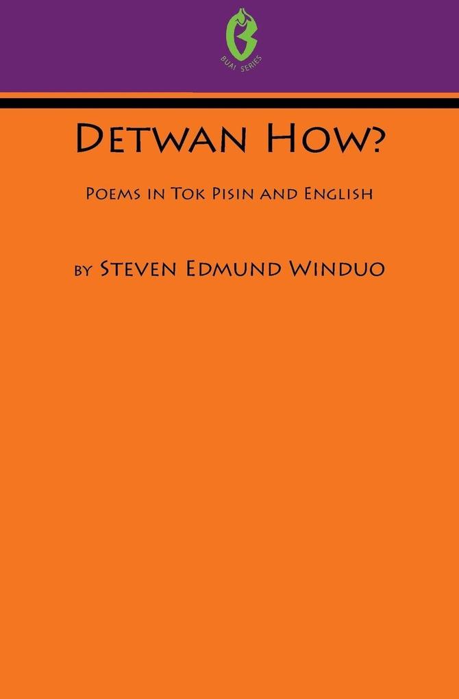 Detwan How? Poems in Tok Pisin and English (Buai Series 6)