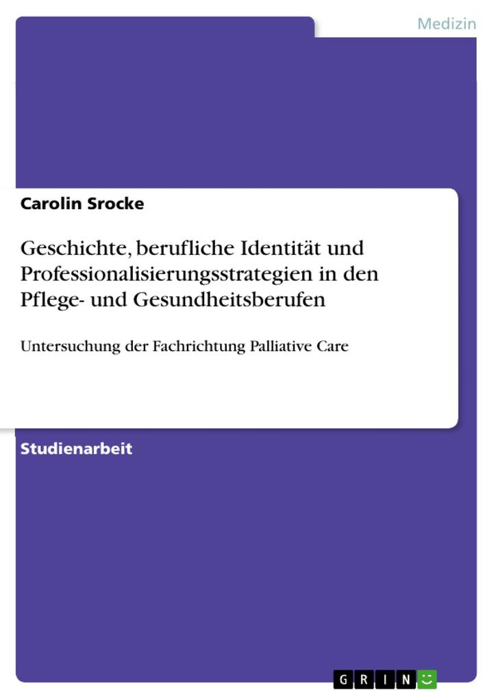 Geschichte berufliche Identität und Professionalisierungsstrategien in den Pflege- und Gesundheitsberufen