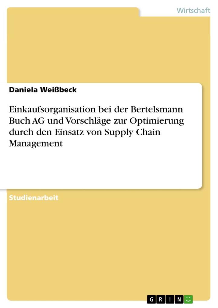 Einkaufsorganisation bei der Bertelsmann Buch AG und Vorschläge zur Optimierung durch den Einsatz von Supply Chain Management