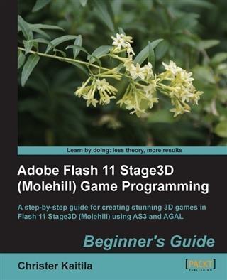Adobe Flash 11 Stage3D (Molehill) Game Programming Beginner‘s Guide