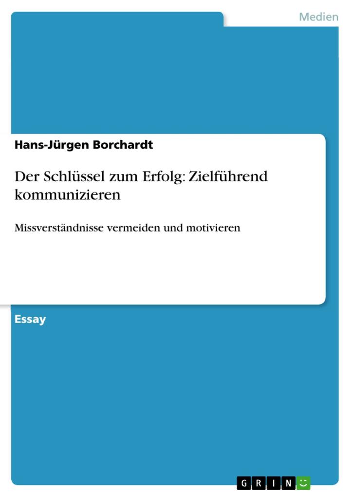 Der Schlüssel zum Erfolg: Zielführend kommunizieren - Hans-Jürgen Borchardt