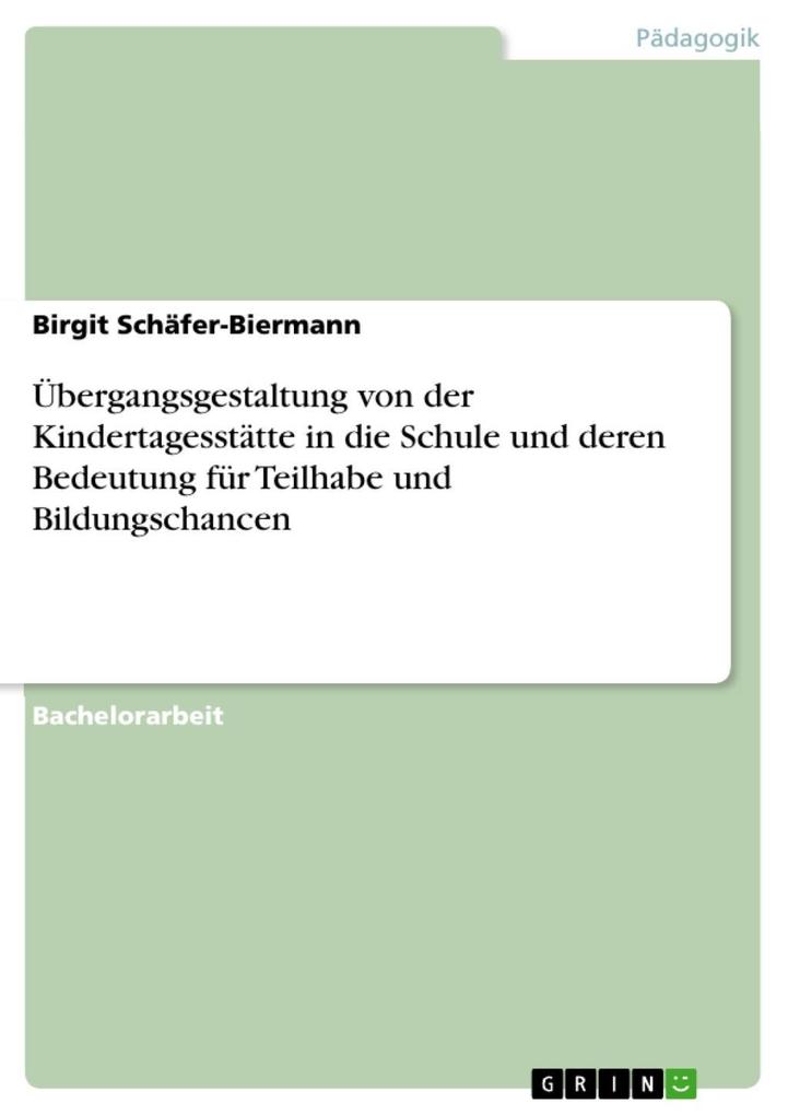 Übergangsgestaltung von der Kindertagesstätte in die Schule und deren Bedeutung für Teilhabe und Bildungschancen - Birgit Schäfer-Biermann