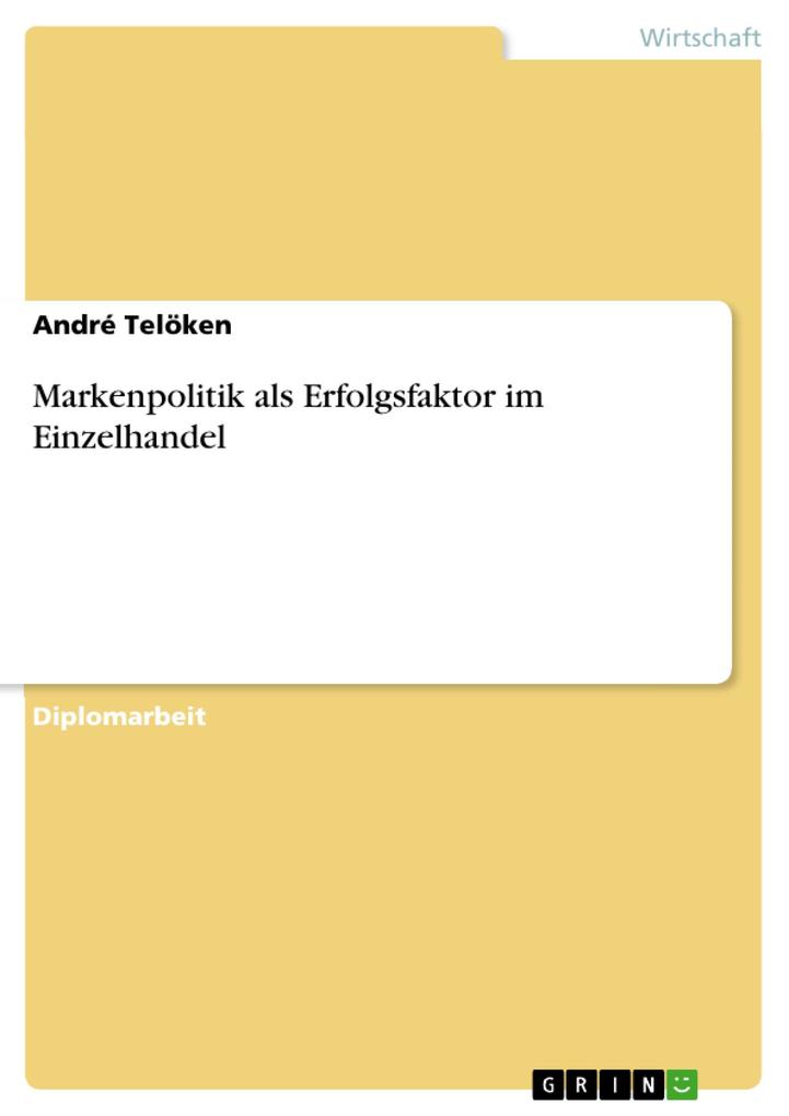 Markenpolitik als Erfolgsfaktor im Einzelhandel als eBook Download von André Telöken - André Telöken
