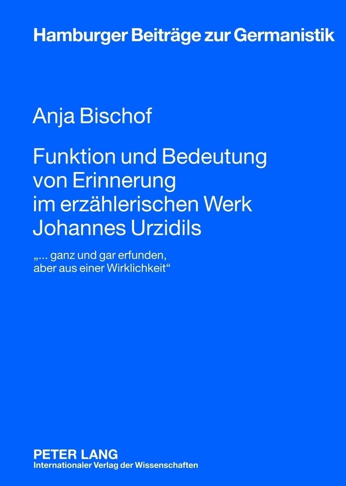 Funktion und Bedeutung von Erinnerung im erzählerischen Werk Johannes Urzidils - Anja Bischof
