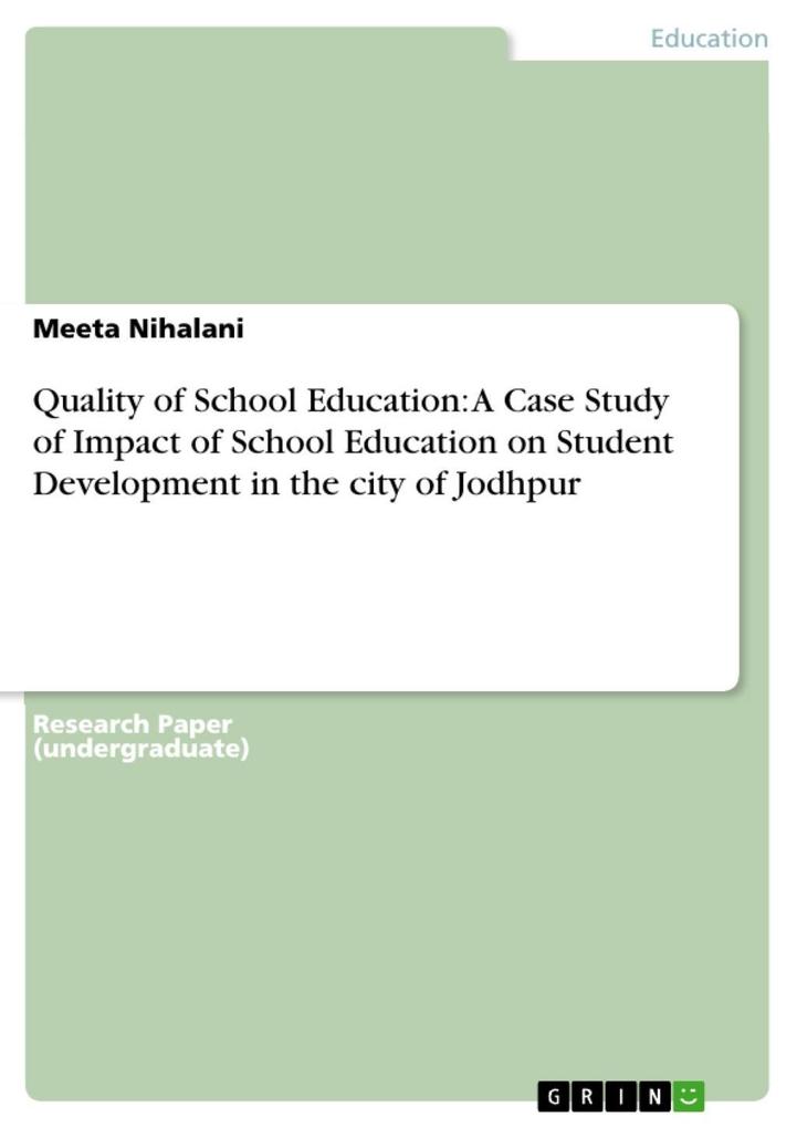 Quality of School Education: A Case Study of Impact of School Education on Student Development in the city of Jodhpur