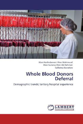 Whole Blood Donors Deferral als Buch von Wan Haslindawani Wan Mahmood, Wan Suriana Wan Ab Rahman, Salfarina Iberahim - Wan Haslindawani Wan Mahmood, Wan Suriana Wan Ab Rahman, Salfarina Iberahim