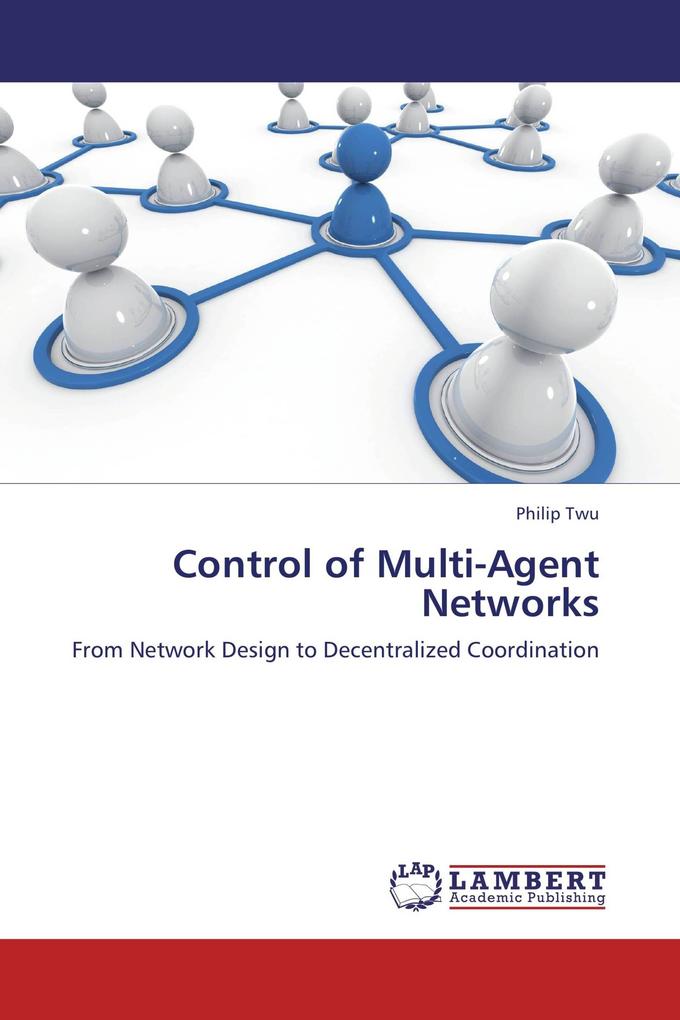 Control of Multi-Agent Networks