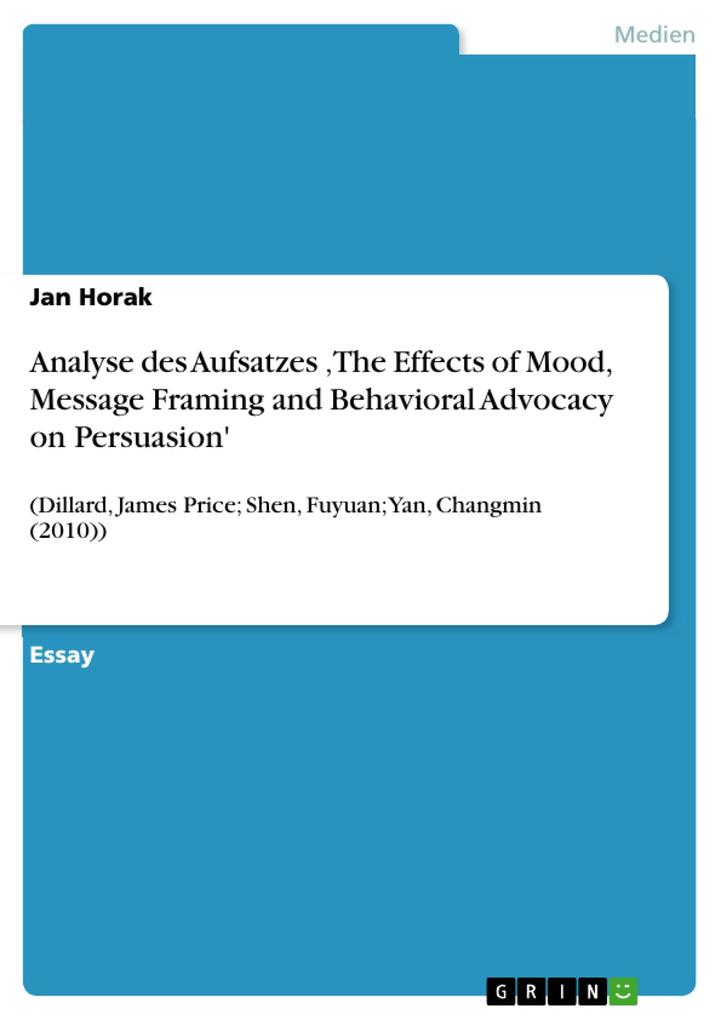 Analyse des Aufsatzes The Effects of Mood Message Framing and Behavioral Advocacy on Persuasion‘