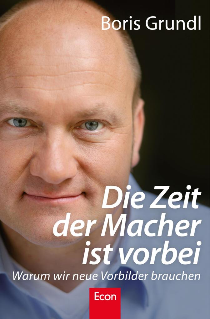 Die Zeit der Macher ist vorbei - Boris Grundl