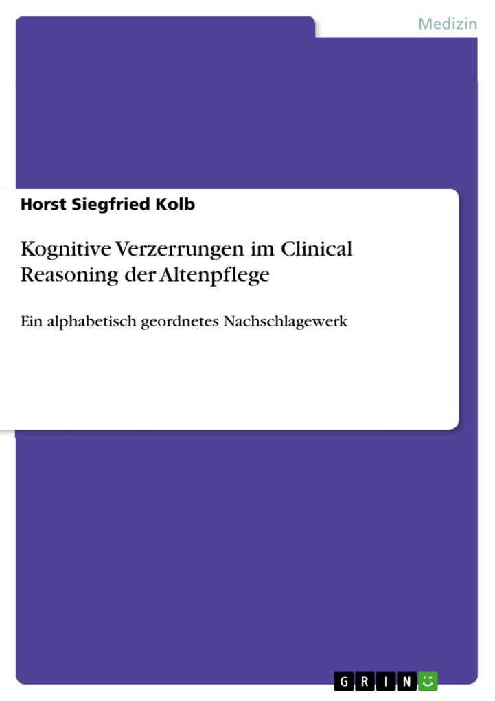 Kognitive Verzerrungen im Clinical Reasoning der Altenpflege - Horst Siegfried Kolb