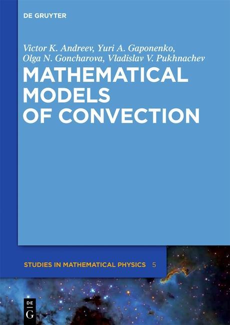 Mathematical Models of Convection - Victor K. Andreev/ Yuri A. Gaponenko/ Olga N. Goncharova/ Vladislav V. Pukhnachev