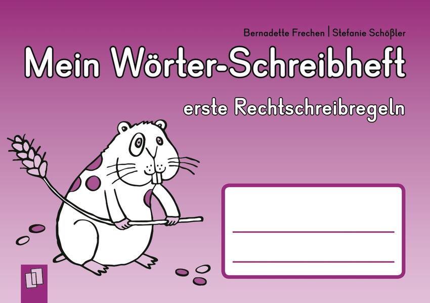 Mein Wörter-Schreibheft - erste Rechtschreibregeln - Bernadette Frechen/ Stefanie Schößler