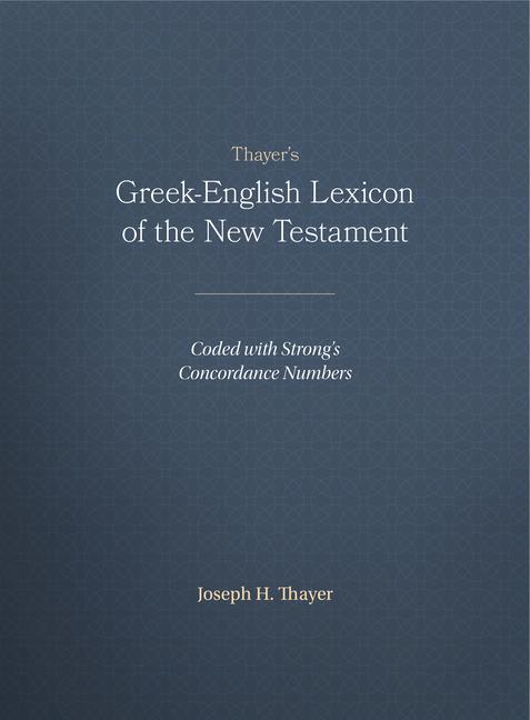 Thayer‘s Greek-English Lexicon of the New Testament