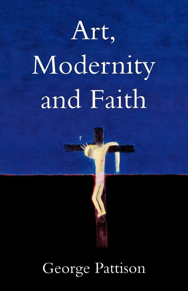 Art Modernity and Faith