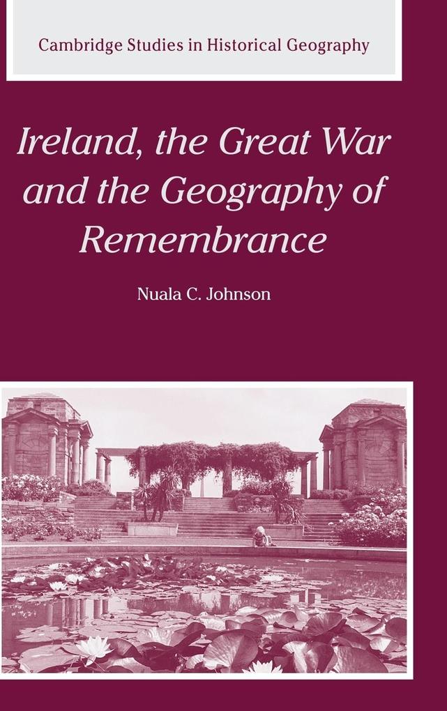 Ireland the Great War and the Geography of Remembrance