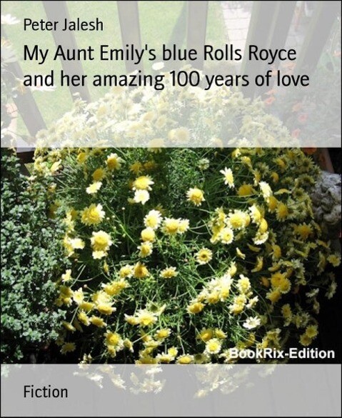 My Aunt Emily‘s blue Rolls Royce and her amazing 100 years of love