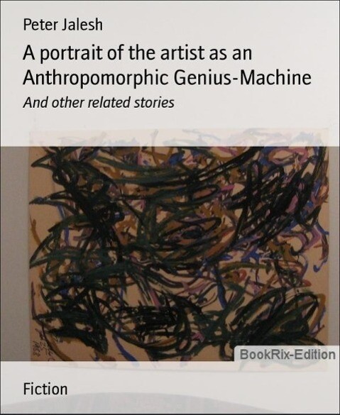 A portrait of the artist as an Anthropomorphic Genius-Machine