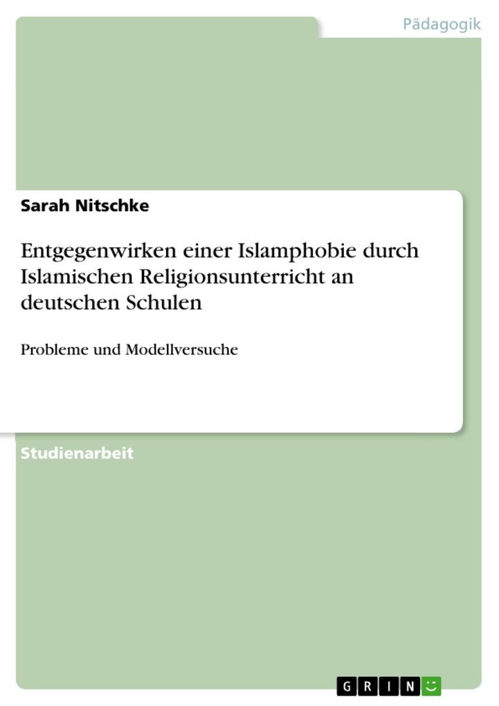 Entgegenwirken einer Islamphobie durch Islamischen Religionsunterricht an deutschen Schulen als eBook Download von Sarah Nitschke - Sarah Nitschke