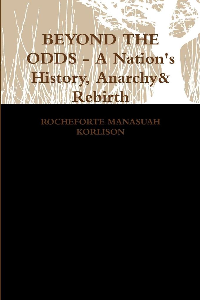 Beyond the Odds - A Nation's History Anarchy & Rebirth