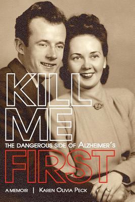 Kill Me First: The Dangerous Side of Alzheimer‘s