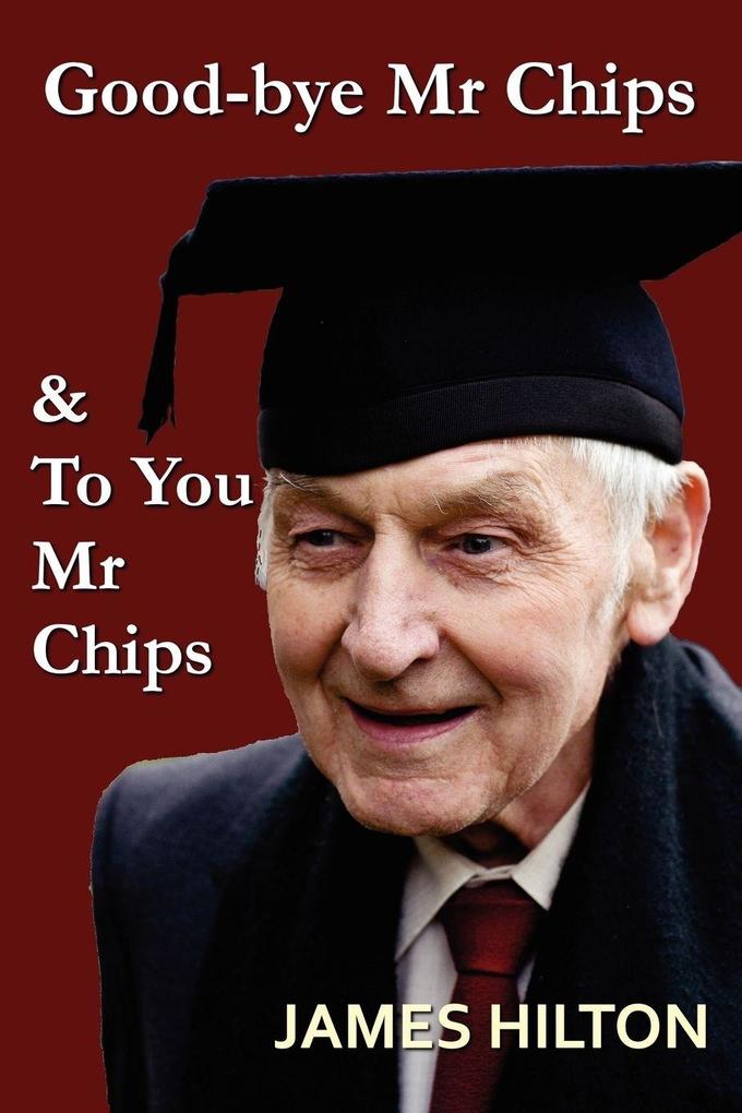 Good-Bye Mr. Chips & To You Mr. Chips