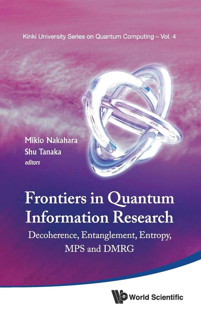 Frontiers in Quantum Information Research - Proceedings of the Summer School on Decoherence Entanglement & Entropy and Proceedings of the Workshop on Mps & Dmrg