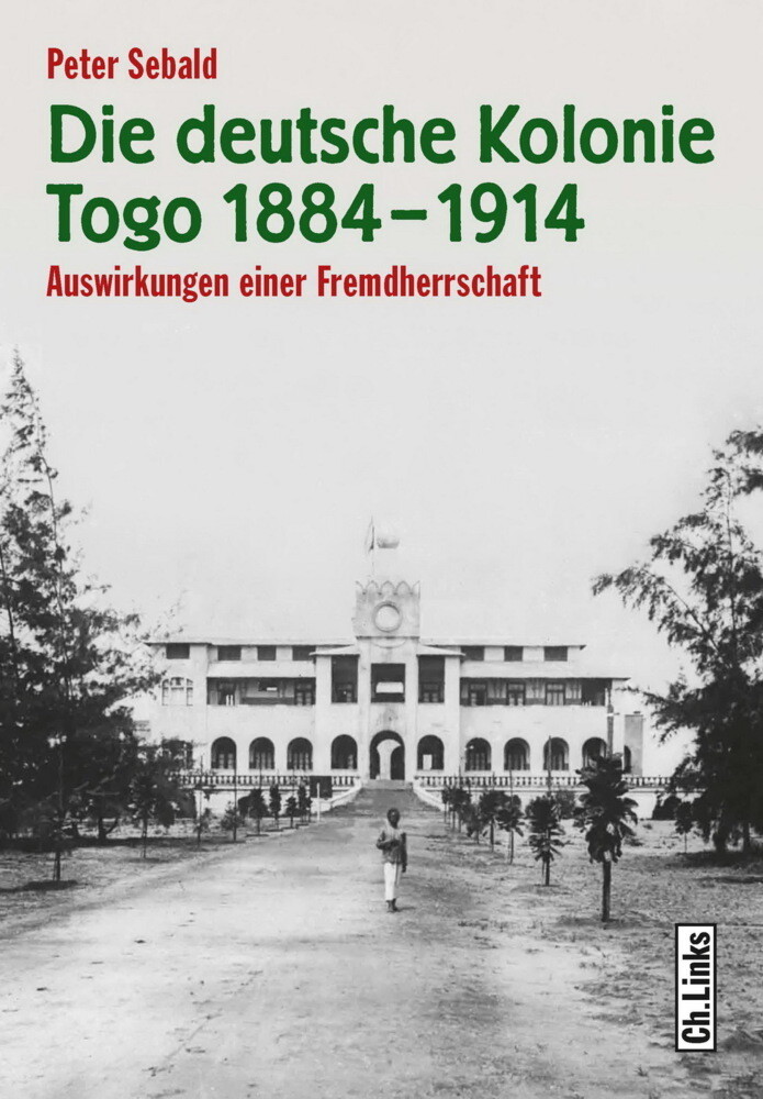 Die deutsche Kolonie Togo 1884-1914: Auswirkungen einer Fremdherrschaft