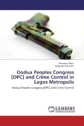 Oodua Peoples Congress [OPC] and Crime Control in Lagos Metropolis