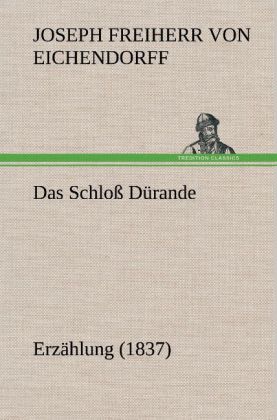 Das Schloß Dürande - Joseph Freiherr von Eichendorff/ Joseph von Eichendorff