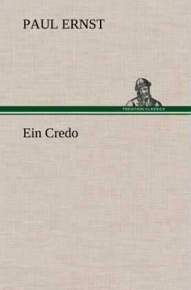 Ein Credo - Paul Ernst