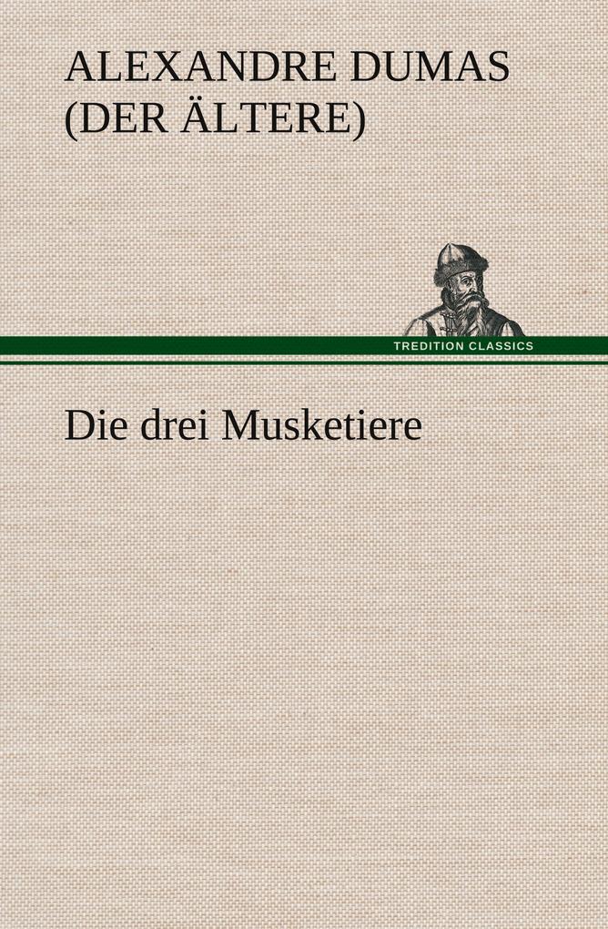 Die drei Musketiere - Alexandre Dumas (Der Ältere)