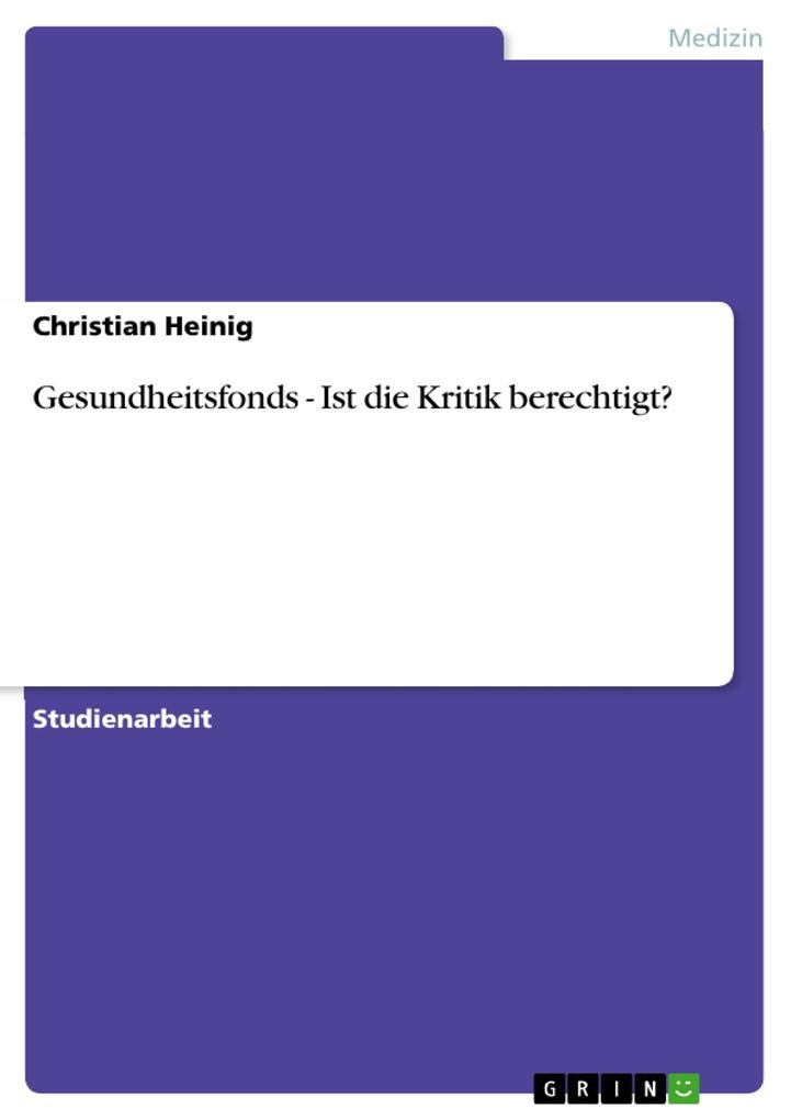 Gesundheitsfonds - Ist die Kritik berechtigt? als eBook Download von Christian Heinig - Christian Heinig